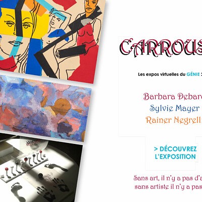 Exposition virtuelle - Carrousel - Barbara Debard / Sylvie Mayer / Rainer Negrelli